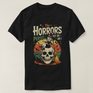 Camiseta Los horrores aún persisten, igual que yo