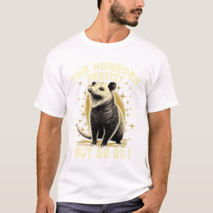 Camiseta Los horrores persisten pero yo también divertido o