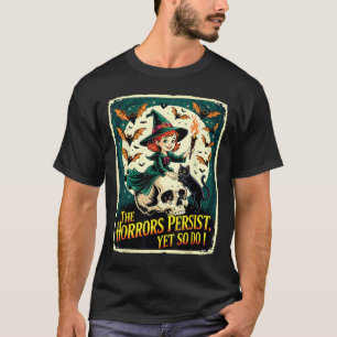 Camiseta Los Horrores Persisten Todavía, Al Igual Que El Ga