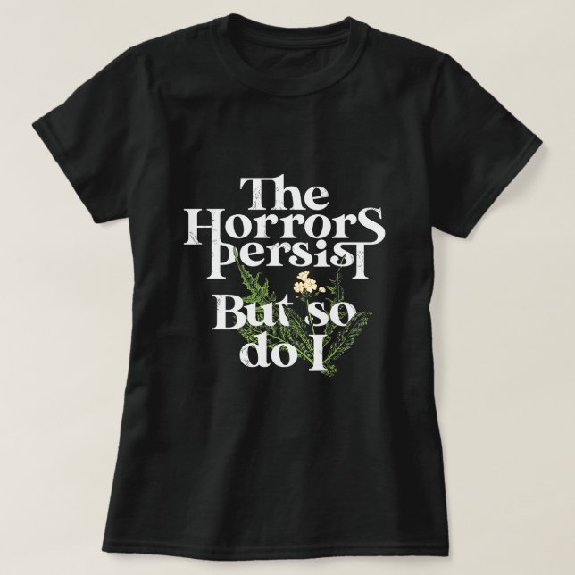 Camiseta Los horrores persisten, y yo también. (Diseño del anverso)
