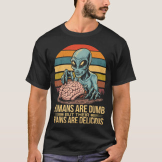 Camiseta Los Humanos Alienigenas Son Tontos Pero Sus Cerebr