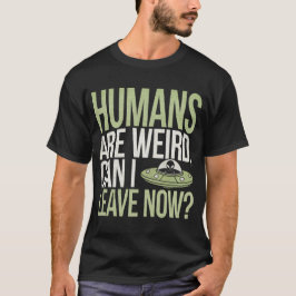 Camiseta Los Humanos Son Raros ¿Puedo Irme Ahora