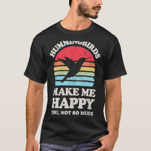 Camiseta Los Hummingbirds Me Hacen Feliz De Que No Eres Tan