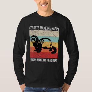 Camiseta Los hurones me hacen feliz, los humanos me duelen