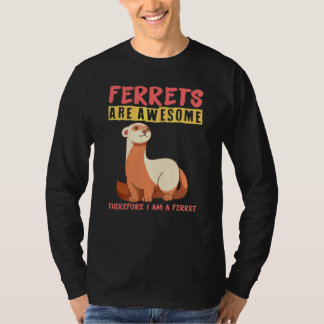 Camiseta Los hurones son increíbles por lo tanto soy un hur