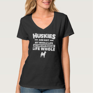 Camiseta Los Huskies No Son Toda Mi Vida Pero Hacen Mi