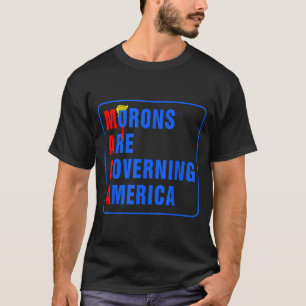 Camiseta Los idiotas están gobernando América Divertido Tru
