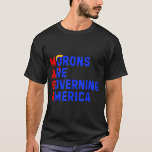 Camiseta Los idiotas están gobernando América Divertido Tru
