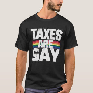 Camiseta Los impuestos son gay divertido gay orgullo mes de