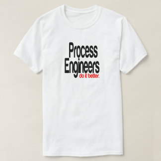 Camiseta Los Ingenieros De Procesos Lo Hacen Mejor Chiste