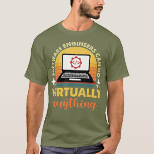 Camiseta Los ingenieros de software pueden hacer prácticame