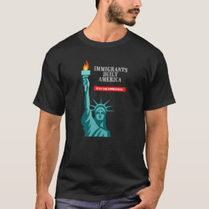 Camiseta Los inmigrantes construyeron Estados Unidos para d
