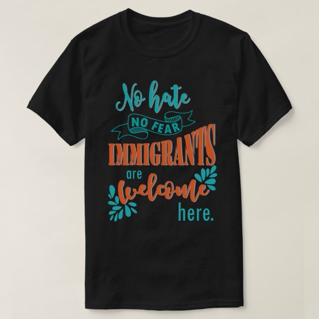 Camiseta Los inmigrantes son bienvenidos aquí - la política (Diseño del anverso)