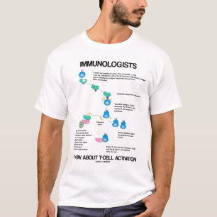 Camiseta Los inmunólogos saben sobre la activación de célul