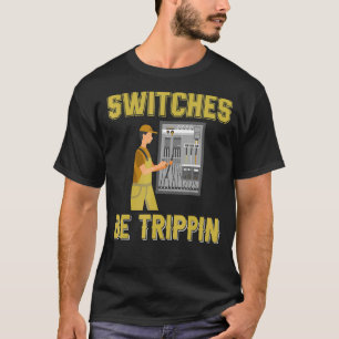 Camiseta Los interruptores deben ser trippina caja de fusib