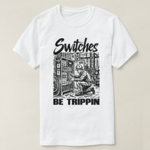 Camiseta Los interruptores están tropezando Ingeniero eléct