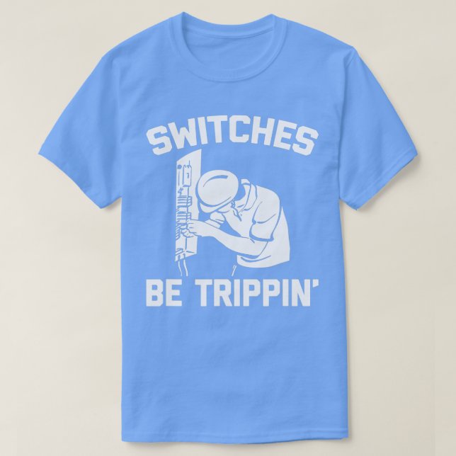 Camiseta Los interruptores sean trippin graciosos diciendo  (Diseño del anverso)