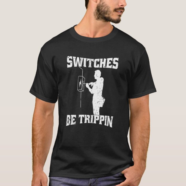 Camiseta Los interruptores serán electricistas de trippin (Anverso)