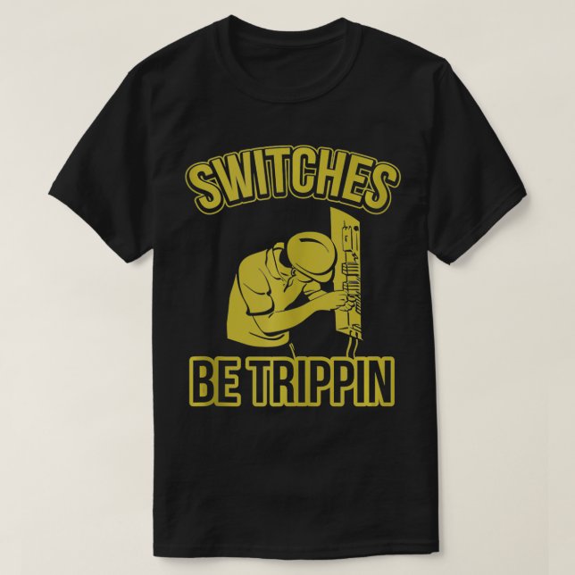 Camiseta Los interruptores son trippin Funny Master Electri (Diseño del anverso)