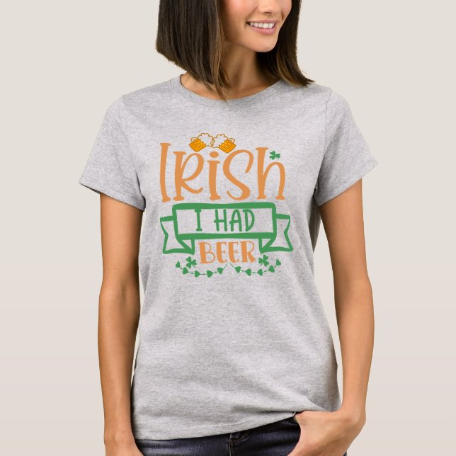 Camiseta Los irlandeses tienen cerveza St Patrick T-Shirt (Anverso)