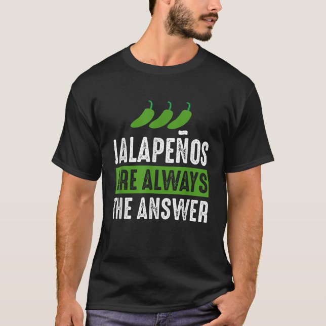 Camiseta Los Jalapenos Son Siempre La Respuesta De Jalapeno (Anverso)