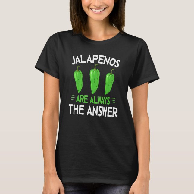Camiseta Los Jalapenos Son Siempre La Respuesta - Jalapeno (Anverso)