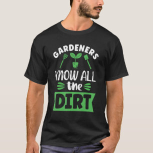 Camiseta Los jardineros saben toda la suciedad jardinería y