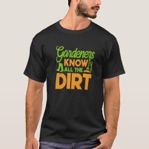 Camiseta Los jardineros saben toda la suciedad planta jardi