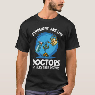Camiseta Los jardineros son como doctores jardinería planta