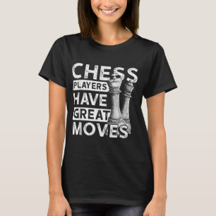 Camiseta Los jugadores de ajedrez tienen grandes movimiento