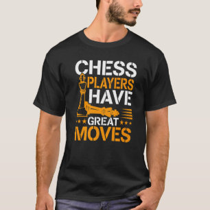 Camiseta Los jugadores de ajedrez tienen grandes movimiento