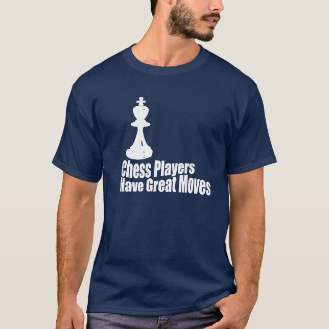 Camiseta Los jugadores de ajedrez tienen grandes movimiento (Anverso)