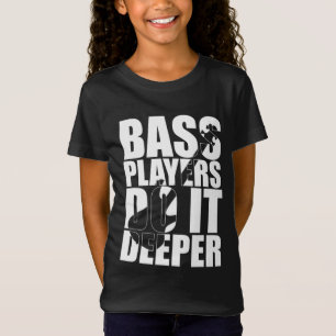 Camiseta Los jugadores de Bass lo hacen más profundo