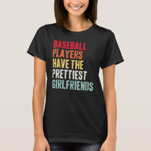 Camiseta los jugadores de béisbol tienen las novias más bon