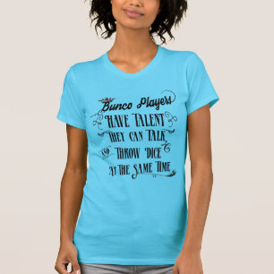 Camiseta Los jugadores de Bunco tienen talento con la