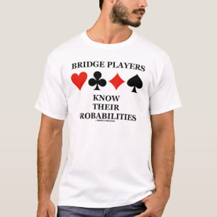 Camiseta Los jugadores de puente saben sus probabilidades