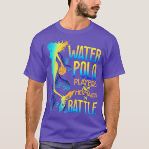 Camiseta Los Jugadores Del Waterpolo Son Sirenas En Batalla