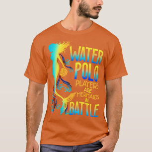 Camiseta Los Jugadores Del Waterpolo Son Sirenas En Batalla