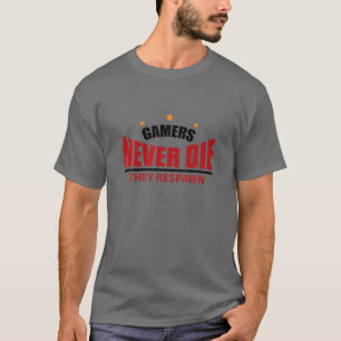 Camiseta Los jugadores nunca mueren y reavivan a divertidos