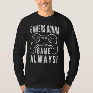 Camiseta Los jugadores van a jugar siempre juego de videoju
