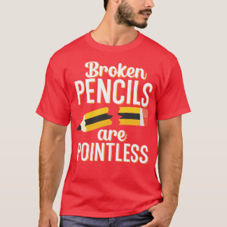 Camiseta Los lápices rotos no tienen sentido