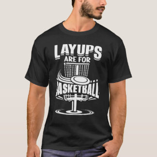 Camiseta Los Layups Son Para El Baloncesto Disk Golf Frisbe