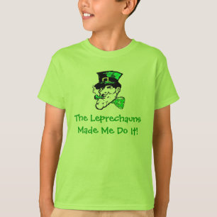 Camiseta ¡Los Leprechauns me hicieron hacerlo!