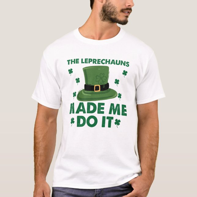 Camiseta Los Leprechauns Me Hicieron Hacerlo Día De Los Pat (Anverso)