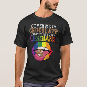 Camiseta Los LGBT Me Cubren Con Chocolate Y Me Alimentan Co