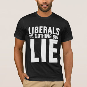 CAMISETA LOS LIBERALES NO HACEN NADA MÁS QUE MENTIR CAMISET