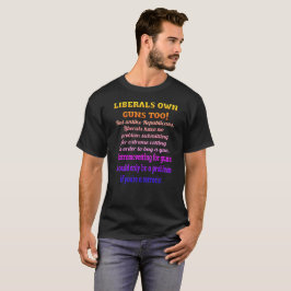 Camiseta Los liberales poseen los armas también