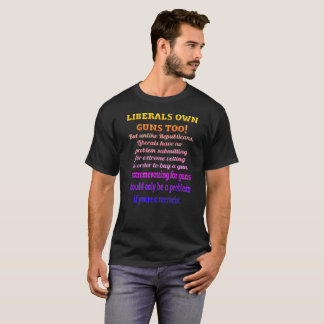 Camiseta Los liberales poseen los armas también