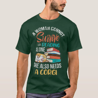 Camiseta Los libros Corgi Una Mujer No Puede Sobrevivir A L