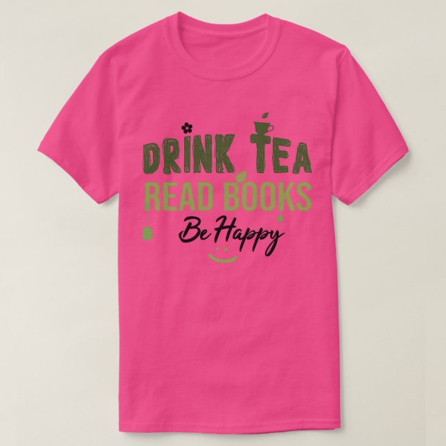Camiseta Los libros de lectura de té para beber son felices (Diseño del anverso)